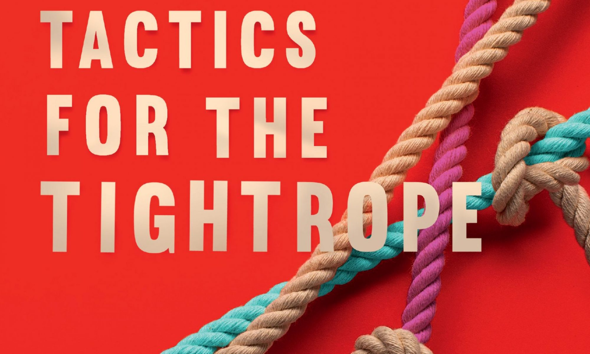 Tactics for the Tightrope